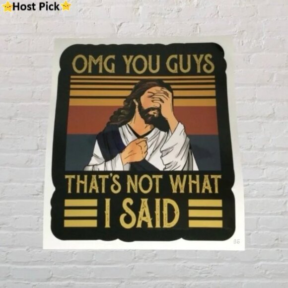 None Other - Funny Sticker “OMG You Guys That’s Not What I Said” Jesus - NWT